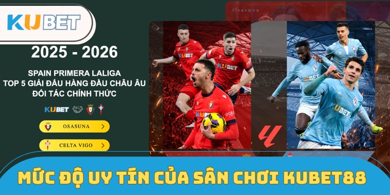Mức độ uy tín của sân chơi Kubet88